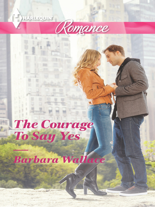 Title details for The Courage To Say Yes by Barbara Wallace - Available